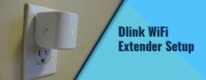 Dlink WiFi Extender Setup