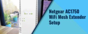 Netgear AC1750 WiFi Mesh Extender Setup