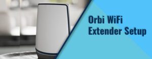 Orbi WiFi Extender Setup