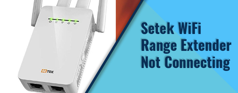 Setek WiFi Range Extender Not Connecting