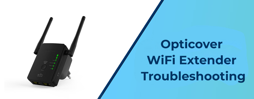 Opticover WiFi Extender Troubleshooting